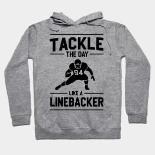 Tackle The Day Like a Linebacker Hoodie